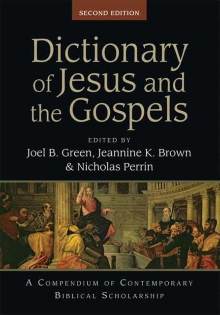 Dictionary of Jesus and the Gospels: A Compendium Of Contemporary Biblical Scholarship