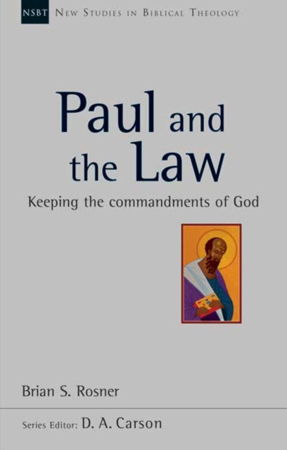 Paul and the Law: Keeping The Commandments Of God