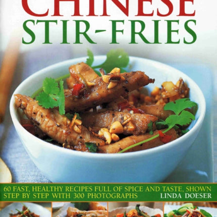 Quick and Easy Chinese Stir-fries: 60 Fast, Healthy Recipes with Spice and Taste, Shown Step by Step