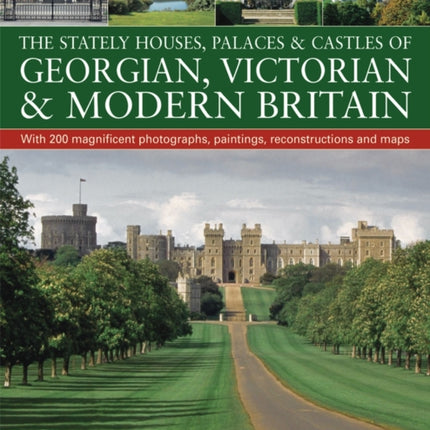 Stately Houses, Palaces and Castles of Georgian, Victorian and Modern Britain