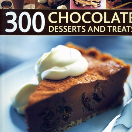 300 Chocolate Desserts and Treats