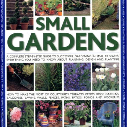 Complete Practical Guide to Small Gardens