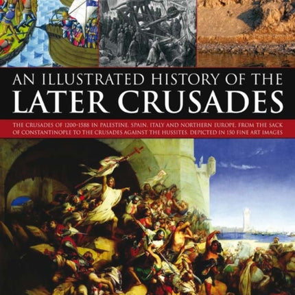 Illustrated History of the Later Crusades