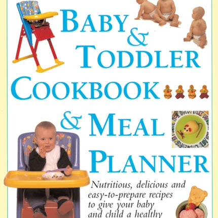 The Baby & Toddler Cookbook & Meal Planner: