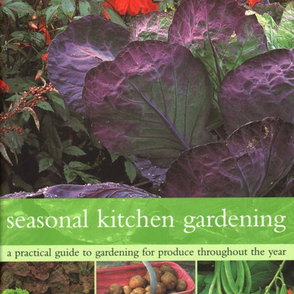 The Seasonal Kitchen Garden: A practical guide to