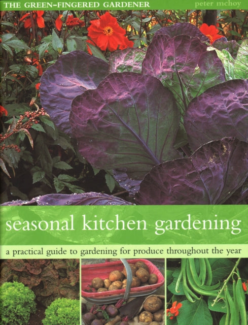The Seasonal Kitchen Garden: A practical guide to