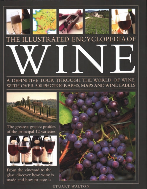 The New Illustrated Guide to Wine: An illustrated guide to the vineyards of the world, the best grape varieties and the practicalities of buying, keeping, serving and drinking wine - with over 450 photographs, maps and wine labels