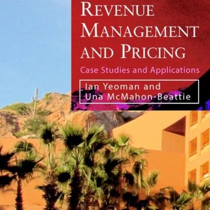 Revenue Management and Pricing: Case Studies and Applications