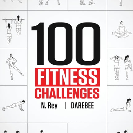 100 Fitness Challenges: Month-long Darebee Fitness Challenges to Make Your Body Healthier and Your Brain Sharper