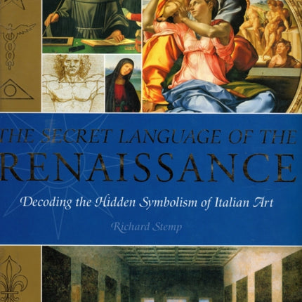 The Secret Language of the Renaissance: Decoding the Hidden Symbolism of Italian Art