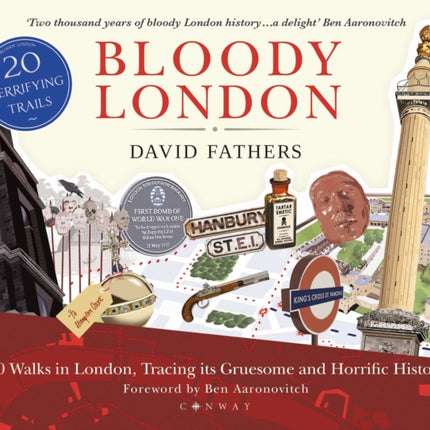 Bloody London: 20 Walks in London, Taking in its Gruesome and Horrific History