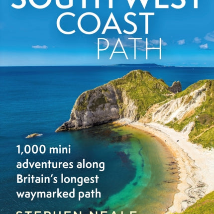 The South West Coast Path: 1,000 Mini Adventures Along Britain's Longest Waymarked Path