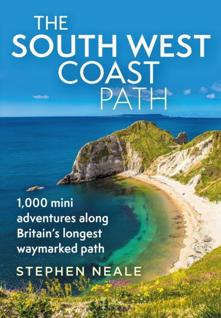 The South West Coast Path: 1,000 Mini Adventures Along Britain's Longest Waymarked Path