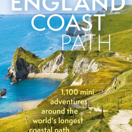 The England Coast Path 2nd edition: 1,100 Mini Adventures Around the World's Longest Coastal Path