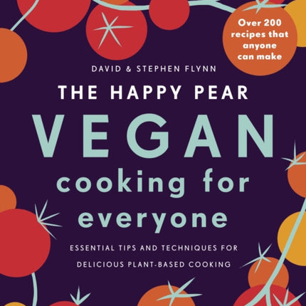 The Happy Pear: Vegan Cooking for Everyone: Over 200 Delicious Recipes That Anyone Can Make