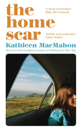 The Home Scar: From the Women’s Prize-longlisted author of Nothing But Blue Sky