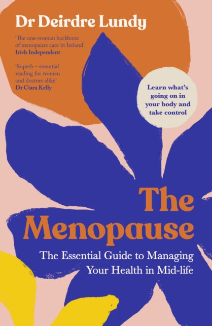 The Menopause: The Essential Guide to Managing Your Health in Mid-Life