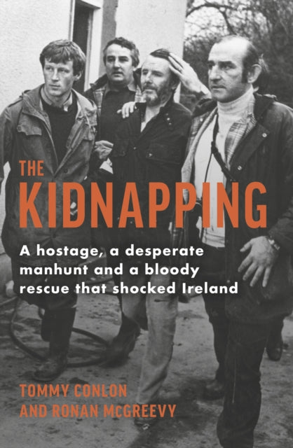 The Kidnapping: A hostage, a desperate manhunt and a bloody rescue that shocked Ireland