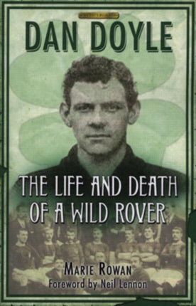 Dan Doyle: The Life and Death of a Wild Rover