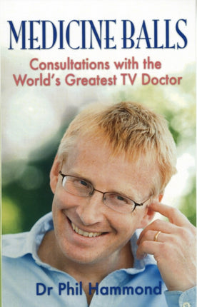 Medicine Balls: Consultations with the World's Greatest TV Doctor