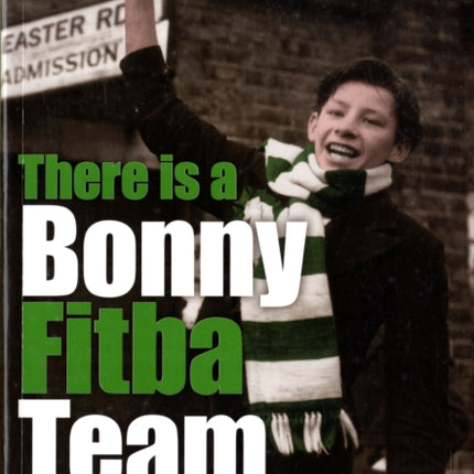 There is a Bonny Fitba Team: Fifty Years on the Hibee Highway