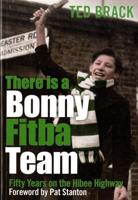 There is a Bonny Fitba Team: Fifty Years on the Hibee Highway