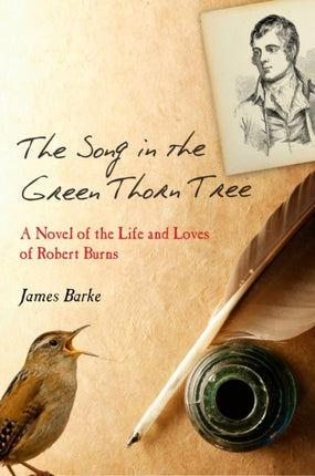 The Song in the Green Thorn Tree: A Novel of the Life and Loves of Robert Burns