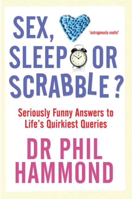 Sex, Sleep or Scrabble?: Seriously Funny Answers to Life's Quirkiest Queries