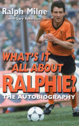 What's It All About Ralphie: The Ralph Milne Story