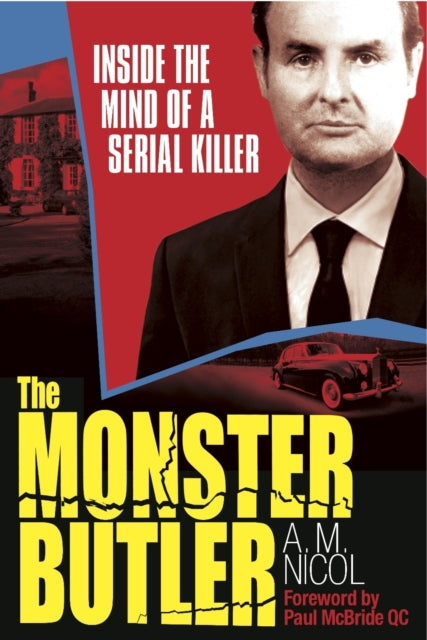 The Monster Butler: Inside the Mind of a Serial Killer