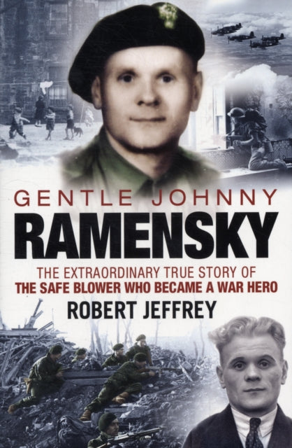 Gentle Johnny Ramensky: The Extraordinary True Story of the Safe Blower Who Became a War Hero