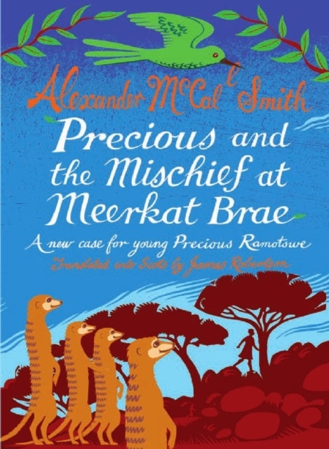 Precious and the Mischief at Meerkat Brae: A Young Precious Ramotswe Case