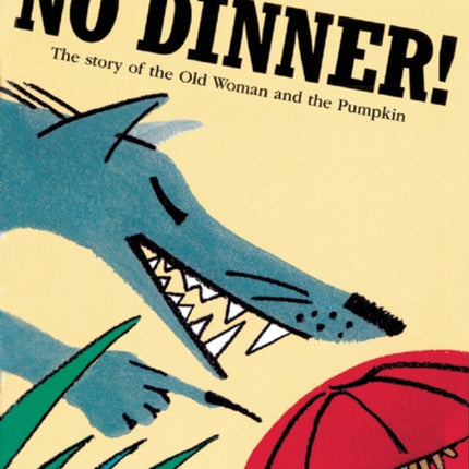 No Dinner!: The Story of the Old Woman and the Pumpkin