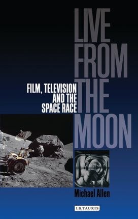 Live from the Moon: Film, Television and the Space Race