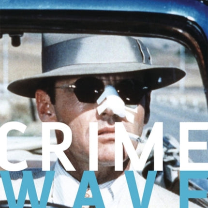 Crime Wave: The Filmgoers' Guide to the Great Crime Movies