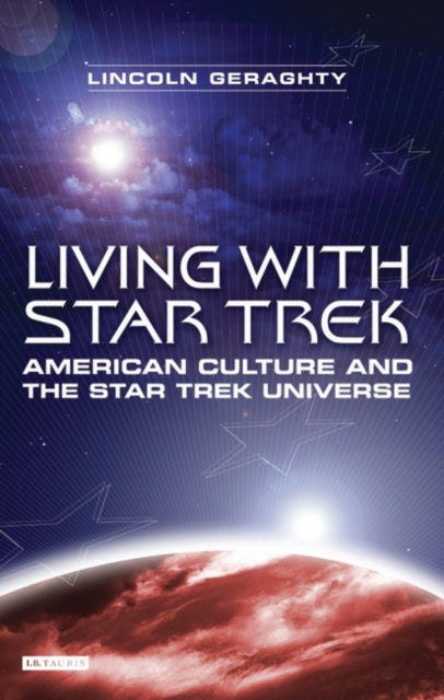 Living with "Star Trek": American Culture and the "Star Trek" Universe