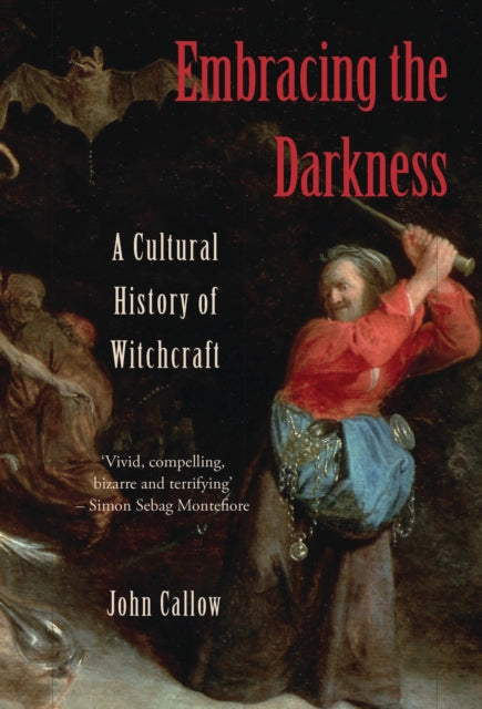 Embracing the Darkness: A Cultural History of Witchcraft