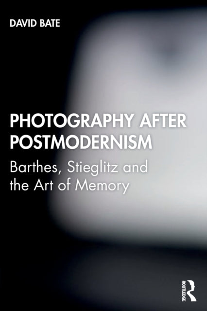 Photography after Postmodernism: Barthes,