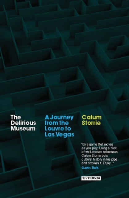 The Delirious Museum: A Journey from the Louvre to Las Vegas