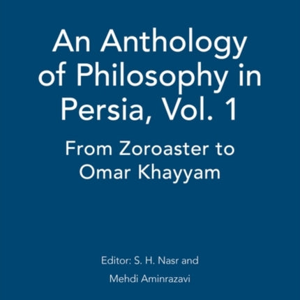 An Anthology of Philosophy in Persia, Vol. 1: