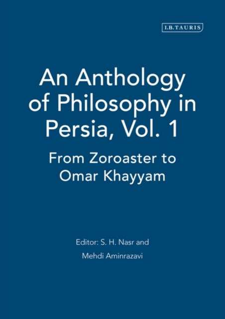 An Anthology of Philosophy in Persia, Vol. 1: