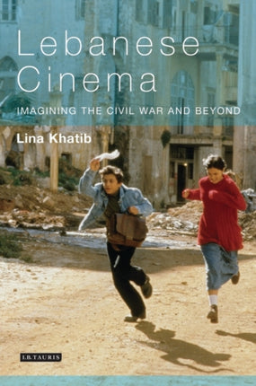 Lebanese Cinema: Imagining the Civil War and
