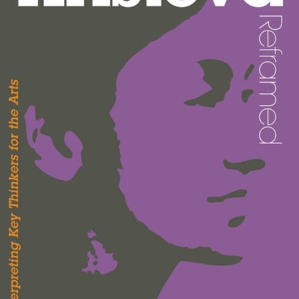 Kristeva Reframed: Interpreting Key Thinkers for the Arts