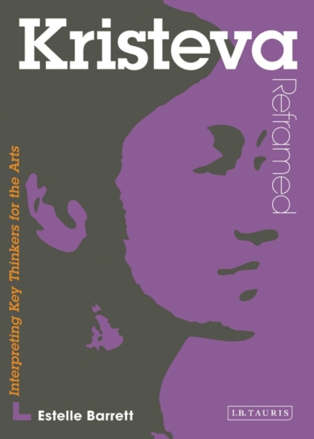 Kristeva Reframed: Interpreting Key Thinkers for the Arts