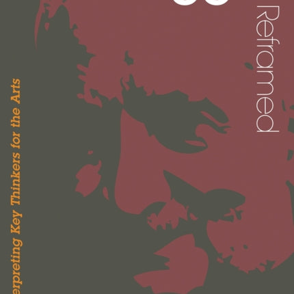 Heidegger Reframed: Interpreting Key Thinkers for the Arts