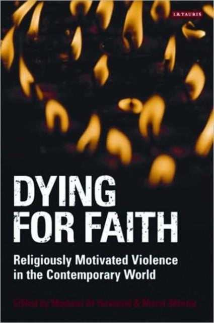 Dying for Faith: Religiously Motivated Violence in the Contemporary World