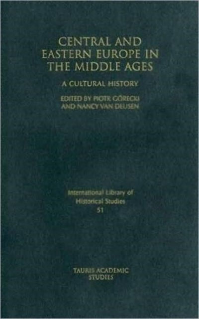 Central and Eastern Europe in the Middle Ages: A Cultural History