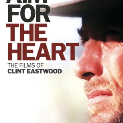 Aim for the Heart: The Films of Clint Eastwood