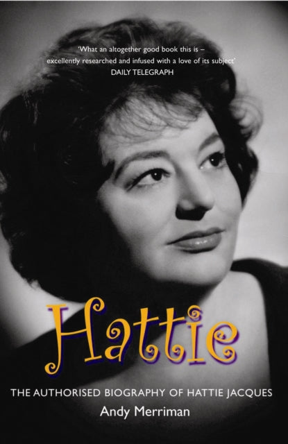 Hattie: The Authorised Biography of Hattie Jacques