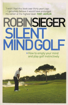 Silent Mind Golf: How to Empty Your Mind and Play Golf Instinctively